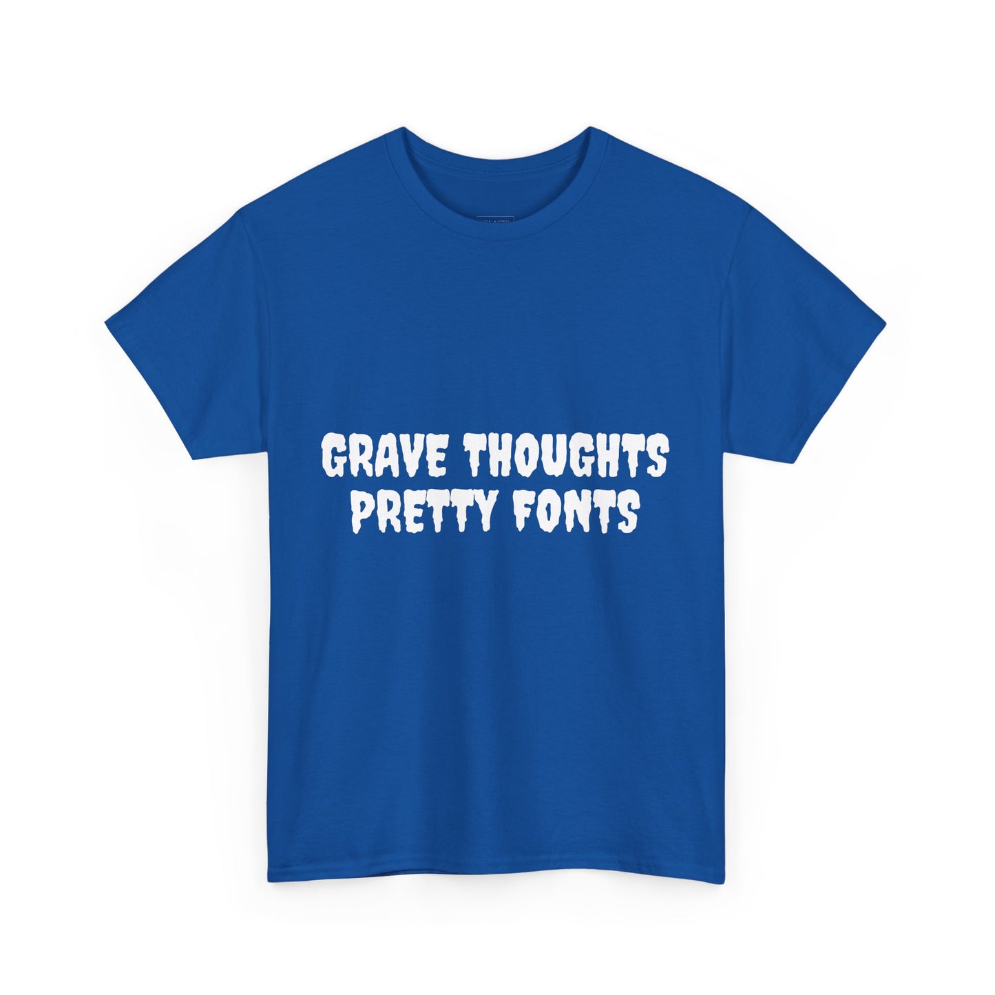 Grave Thoughts Pretty Fonts Tee | Unisex Heavy Cotton T-Shirt for Spooky Season