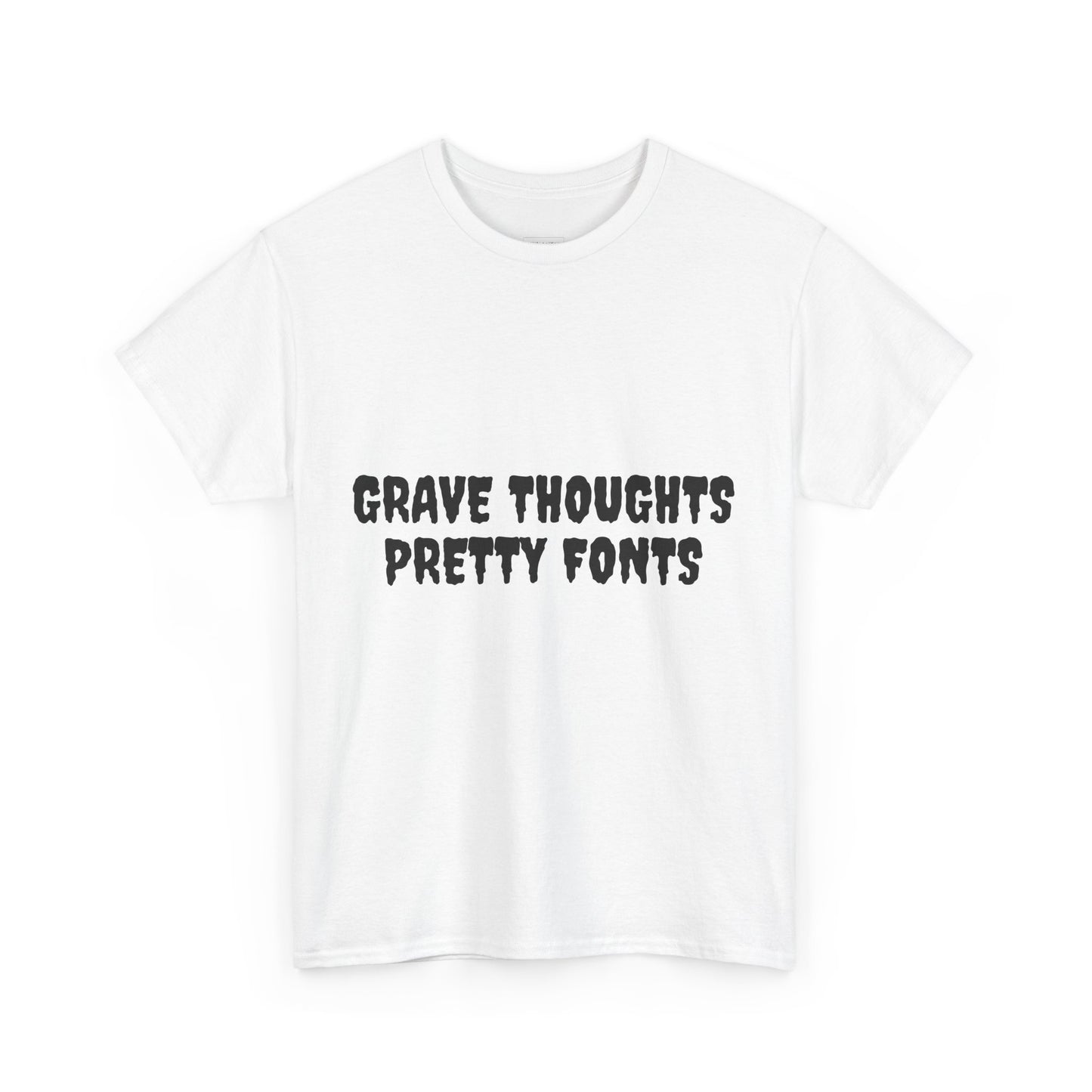 Grave Thoughts Pretty Fonts Tee | Unisex Heavy Cotton T-Shirt for Spooky Season
