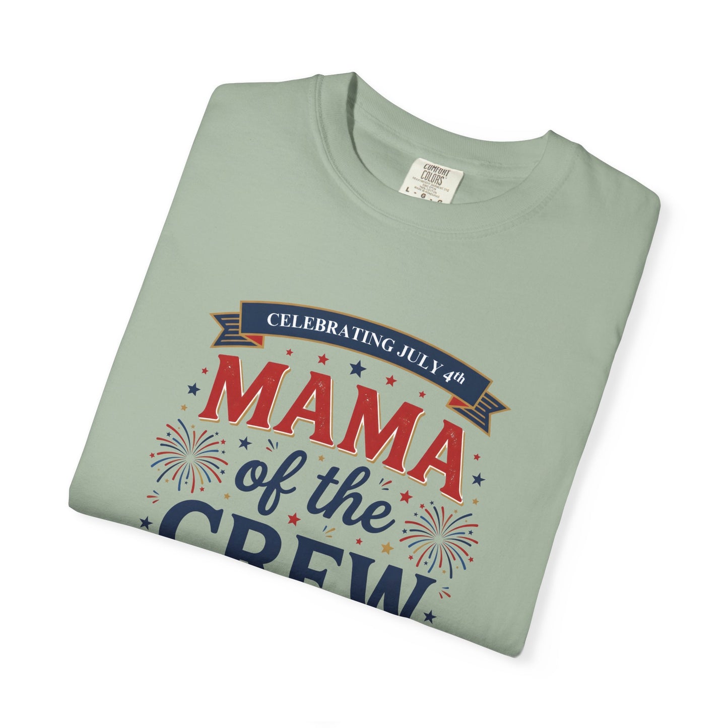 Mama of the Crew T-Shirt — Patriotic 4th of July Tee, Independence Day Shirt