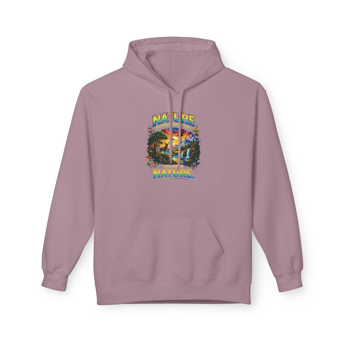 You Need Nature Hoodie – Nature Doesn’t Need You Sweatshirt | Earth Day Hoodie | Outdoor Lover Gift | Nature Aesthetic Unisex Hoodie