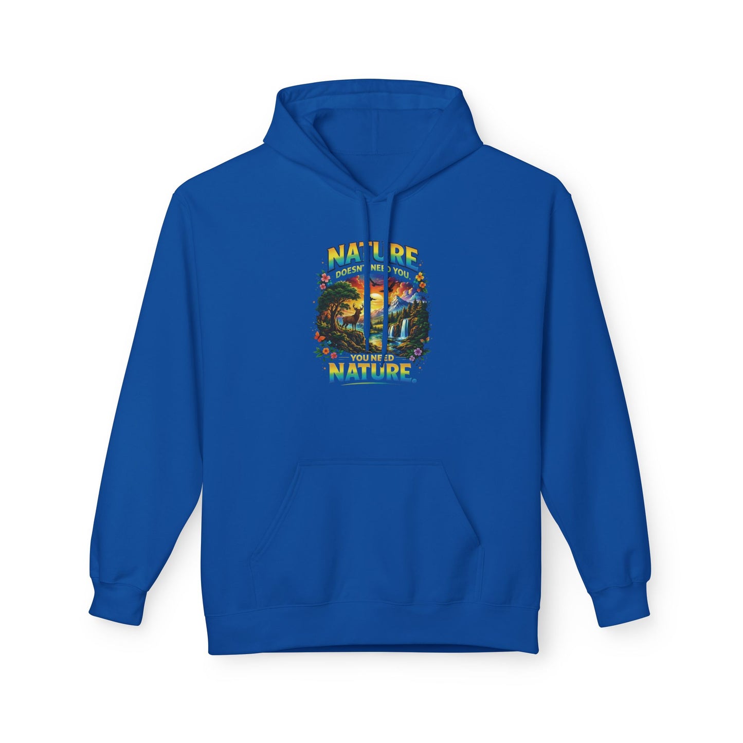You Need Nature Hoodie – Nature Doesn’t Need You Sweatshirt | Earth Day Hoodie | Outdoor Lover Gift | Nature Aesthetic Unisex Hoodie