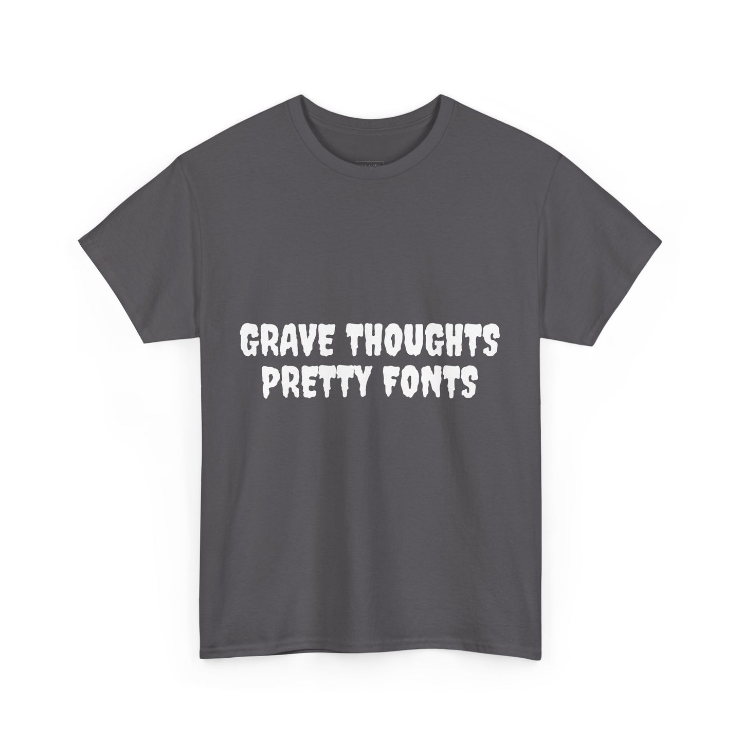 Grave Thoughts Pretty Fonts Tee | Unisex Heavy Cotton T-Shirt for Spooky Season