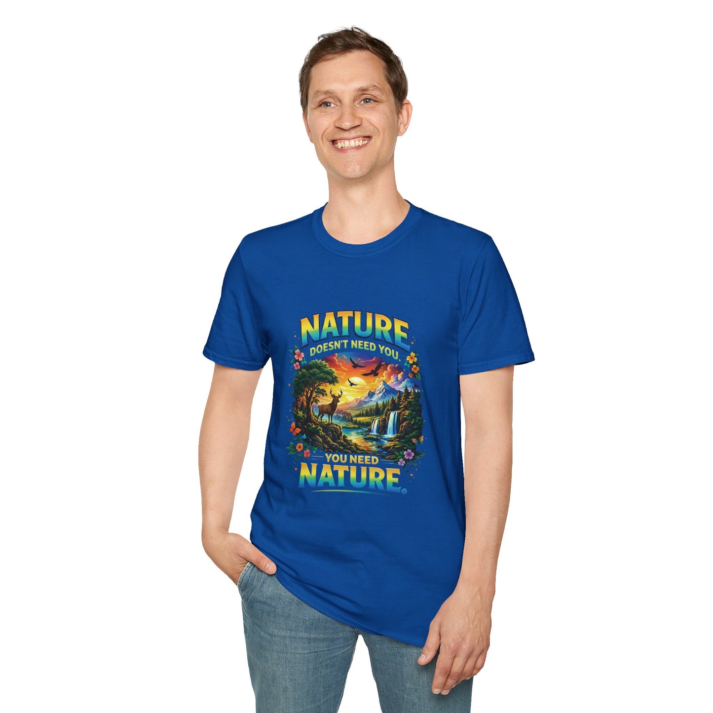 You Need Nature T-Shirt – Nature Doesn’t Need You Graphic Tee | Earth Day Shirt | Outdoor Lover Gift | Unisex Nature Aesthetic Tee