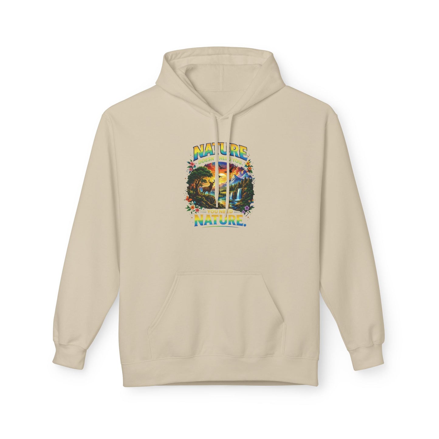 You Need Nature Hoodie – Nature Doesn’t Need You Sweatshirt | Earth Day Hoodie | Outdoor Lover Gift | Nature Aesthetic Unisex Hoodie
