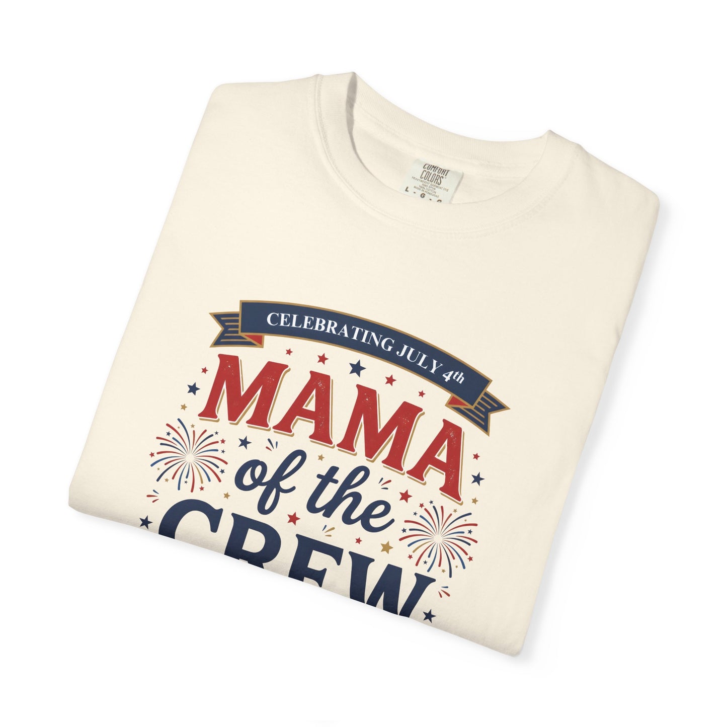 Mama of the Crew T-Shirt — Patriotic 4th of July Tee, Independence Day Shirt
