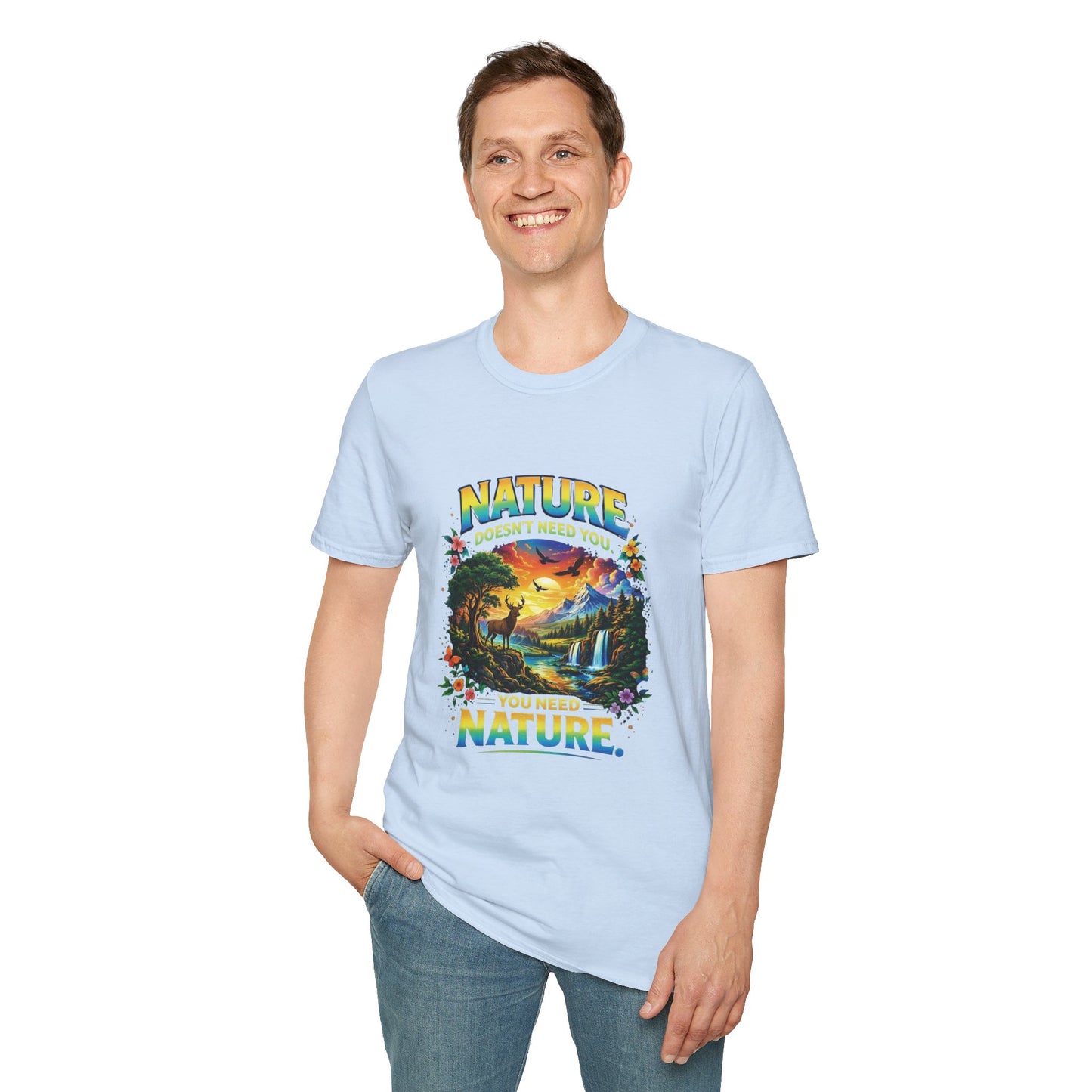 You Need Nature T-Shirt – Nature Doesn’t Need You Graphic Tee | Earth Day Shirt | Outdoor Lover Gift | Unisex Nature Aesthetic Tee