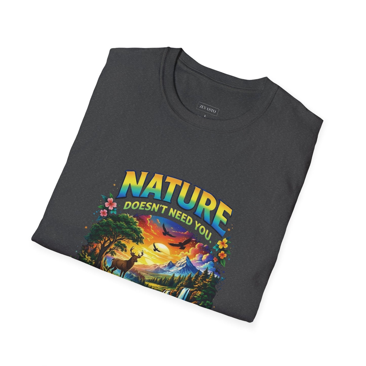 You Need Nature T-Shirt – Nature Doesn’t Need You Graphic Tee | Earth Day Shirt | Outdoor Lover Gift | Unisex Nature Aesthetic Tee