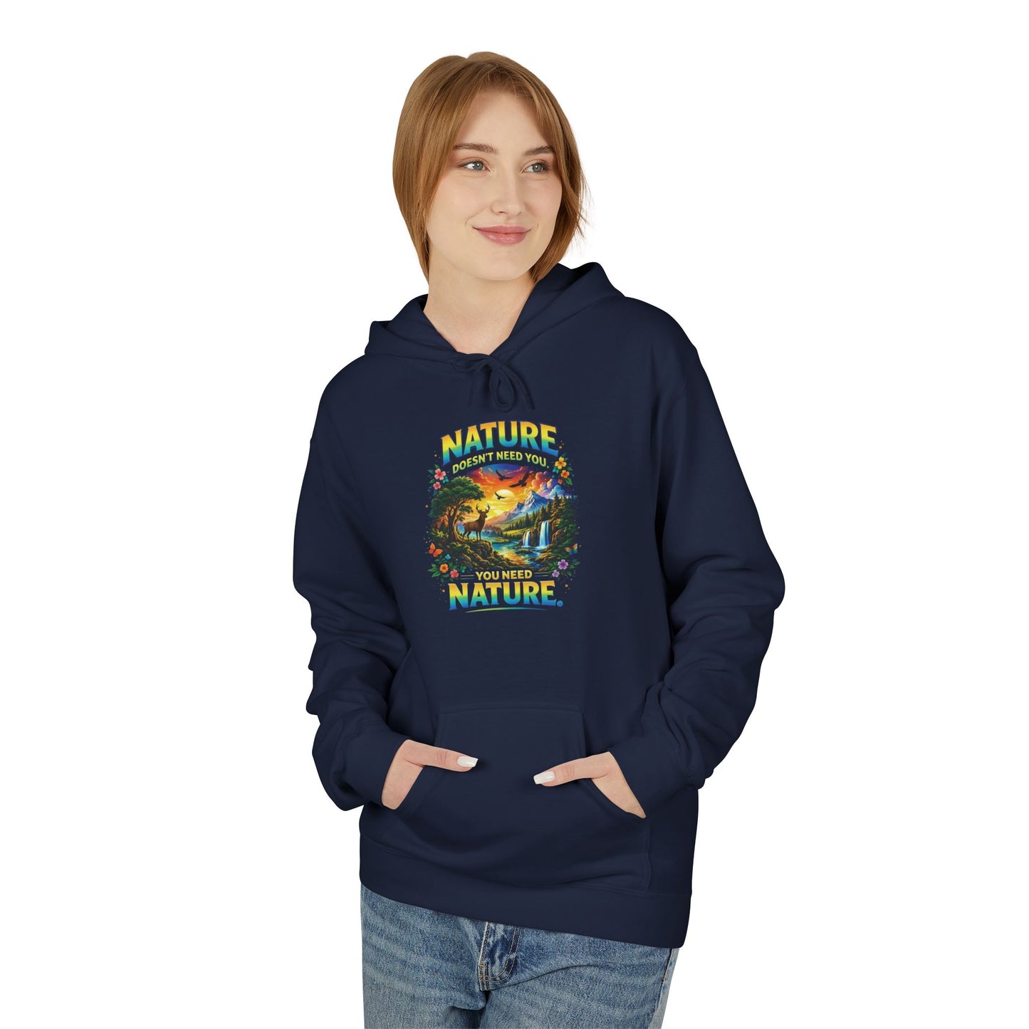You Need Nature Hoodie – Nature Doesn’t Need You Sweatshirt | Earth Day Hoodie | Outdoor Lover Gift | Nature Aesthetic Unisex Hoodie