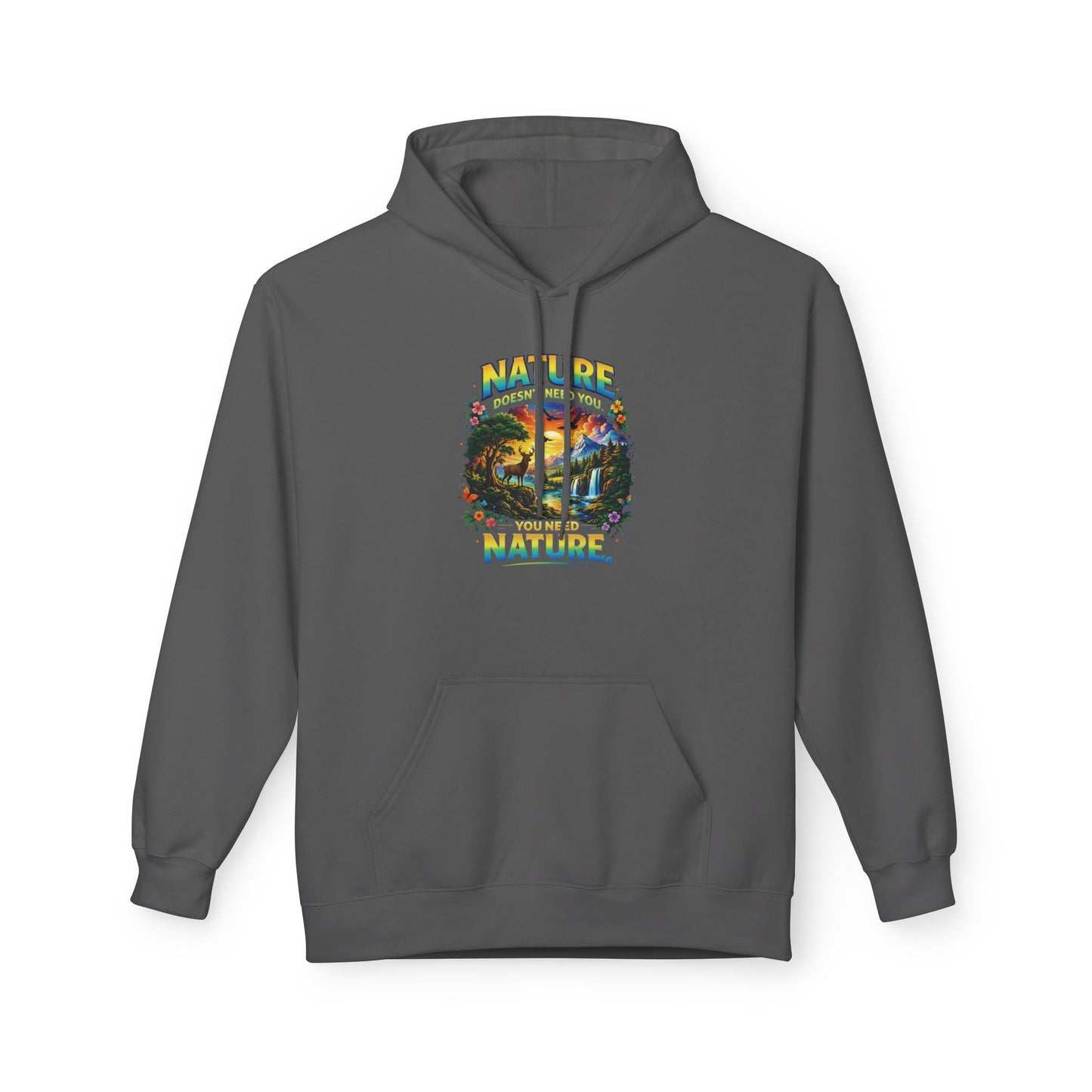 You Need Nature Hoodie – Nature Doesn’t Need You Sweatshirt | Earth Day Hoodie | Outdoor Lover Gift | Nature Aesthetic Unisex Hoodie