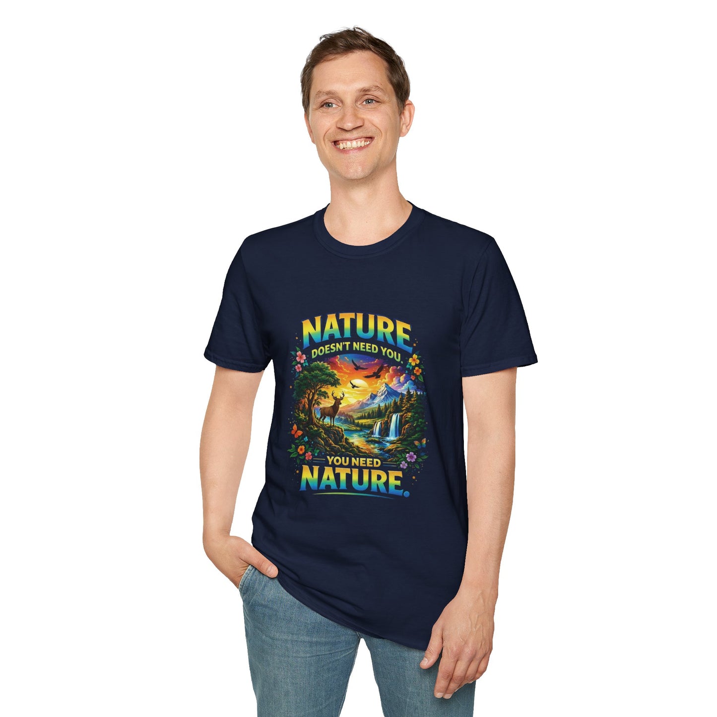 You Need Nature T-Shirt – Nature Doesn’t Need You Graphic Tee | Earth Day Shirt | Outdoor Lover Gift | Unisex Nature Aesthetic Tee