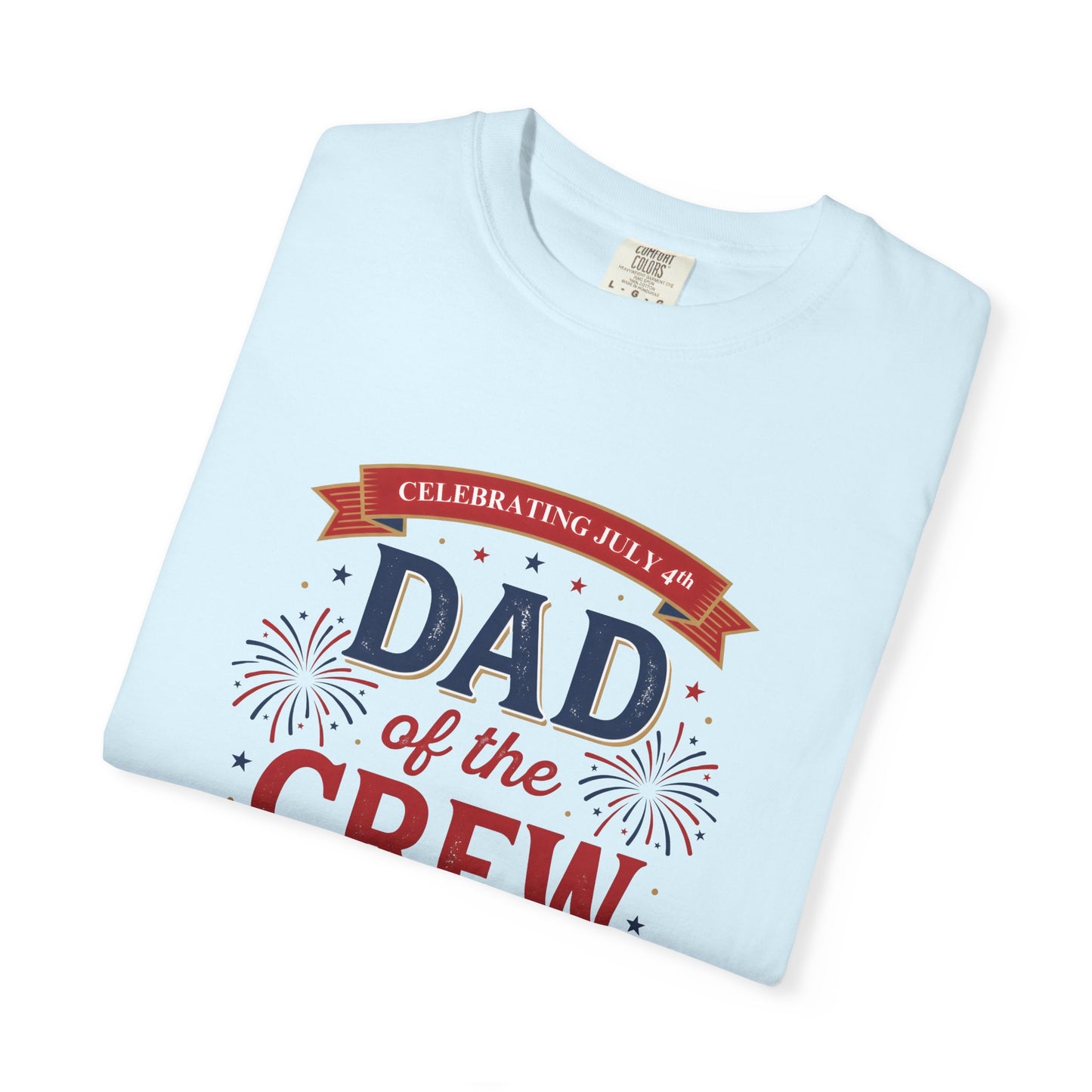 Dad of the Crew T-Shirt — Patriotic 4th of July Tee, Independence Day Shirt