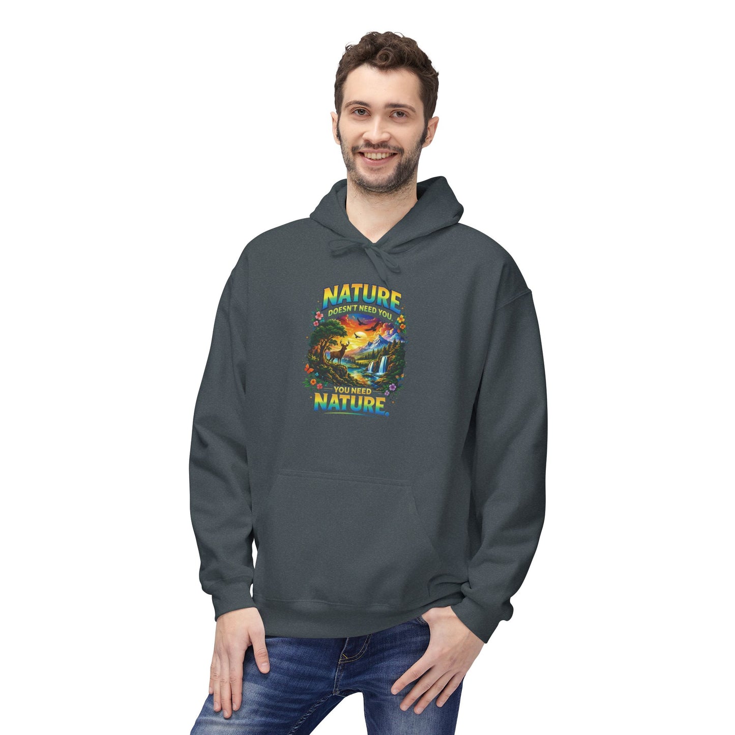 You Need Nature Hoodie – Nature Doesn’t Need You Sweatshirt | Earth Day Hoodie | Outdoor Lover Gift | Nature Aesthetic Unisex Hoodie