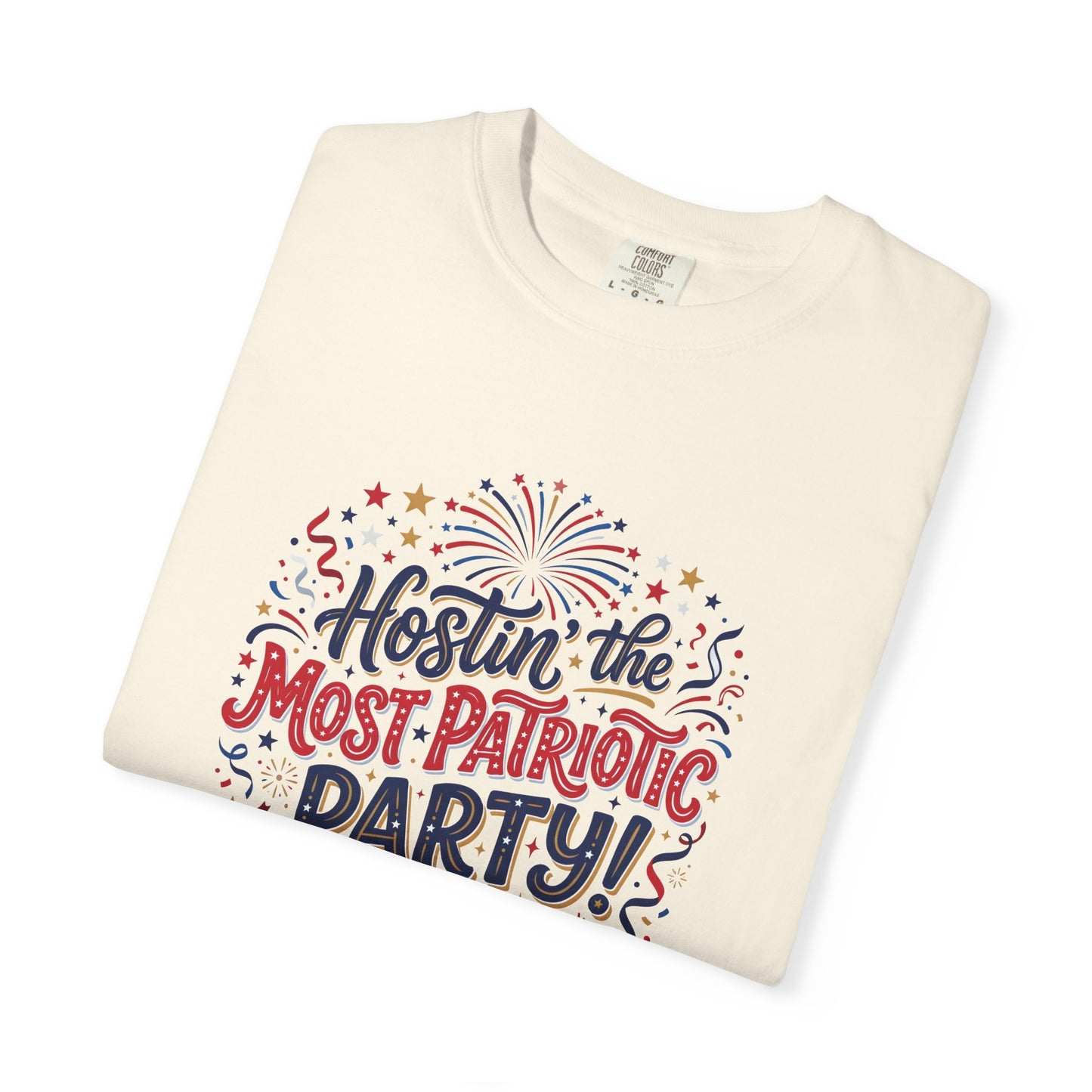 Patriotic 'Hostin' the Most Patriotic Party' T-Shirt, 4th of July Shirt, Independence Day Tee