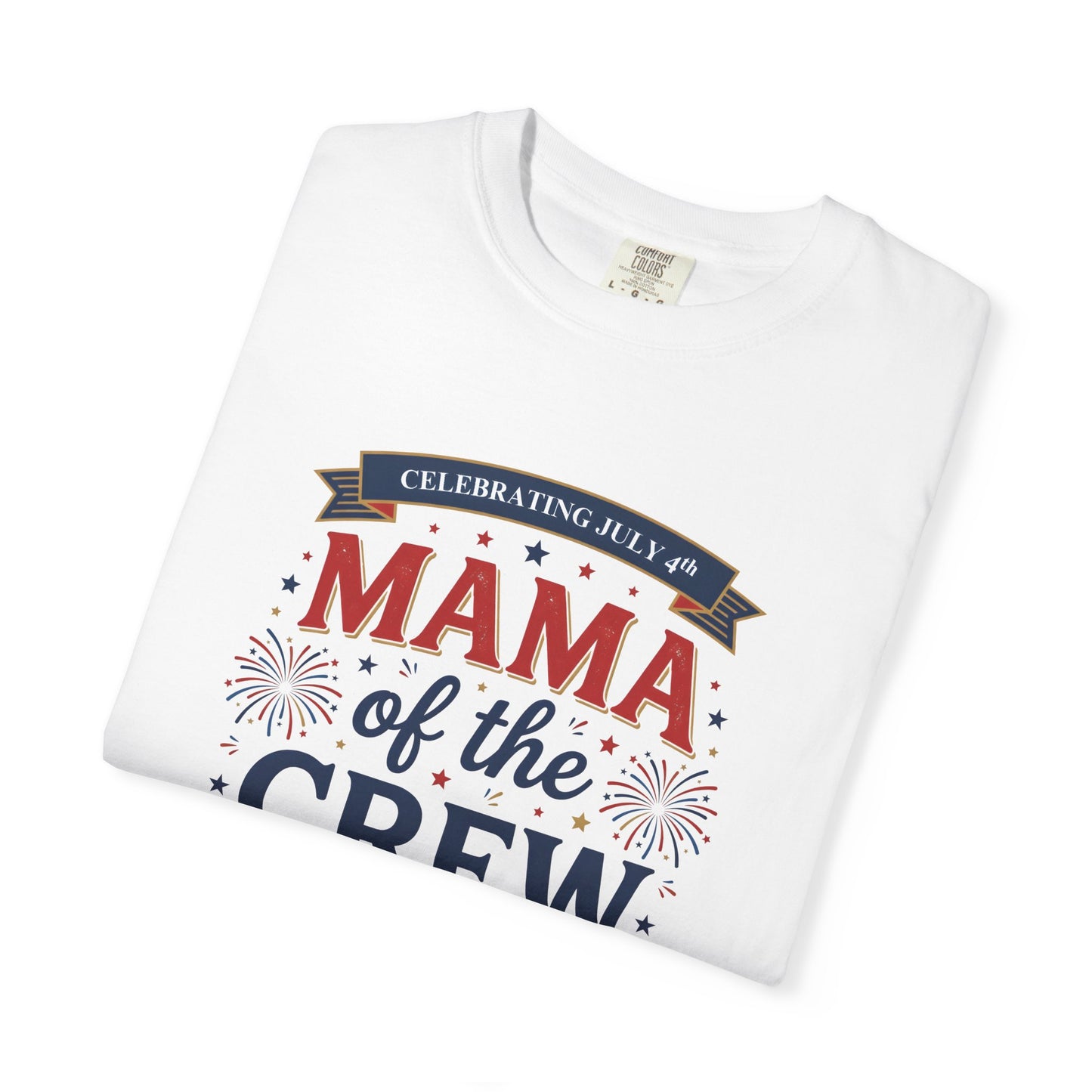 Mama of the Crew T-Shirt — Patriotic 4th of July Tee, Independence Day Shirt