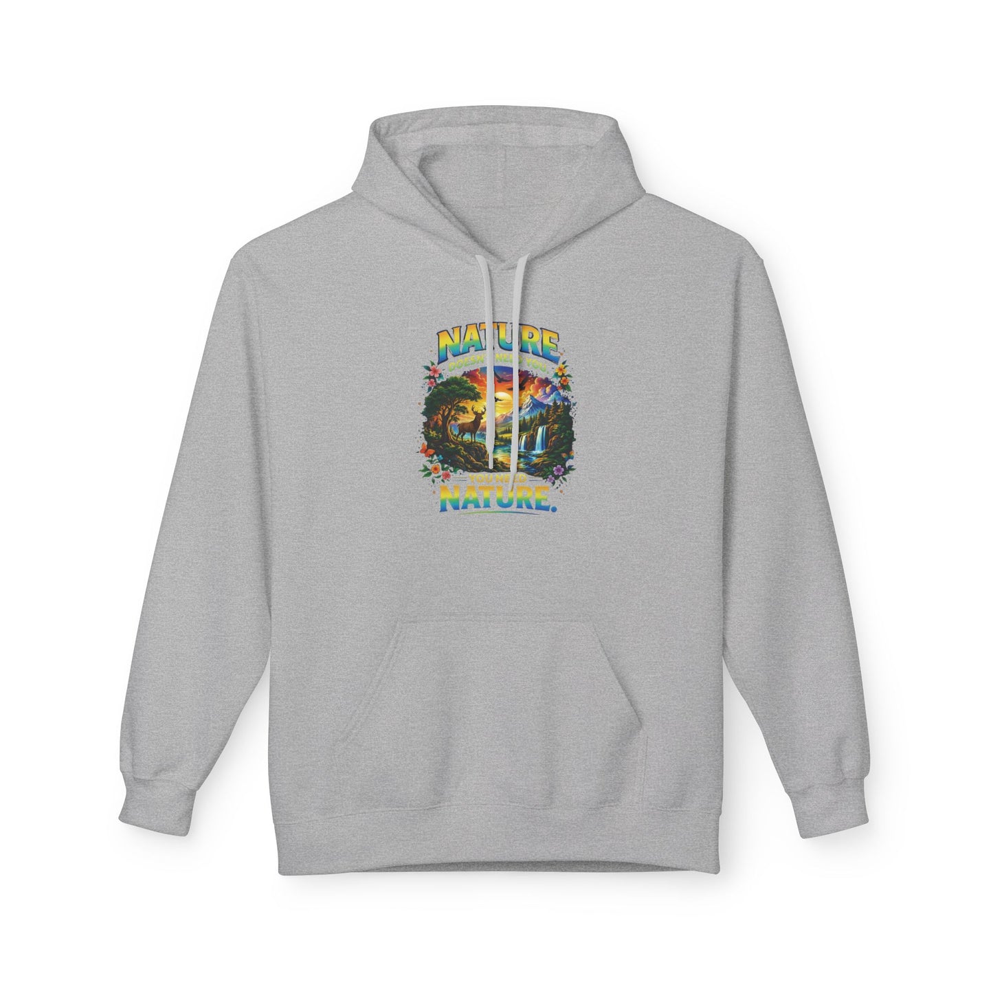 You Need Nature Hoodie – Nature Doesn’t Need You Sweatshirt | Earth Day Hoodie | Outdoor Lover Gift | Nature Aesthetic Unisex Hoodie