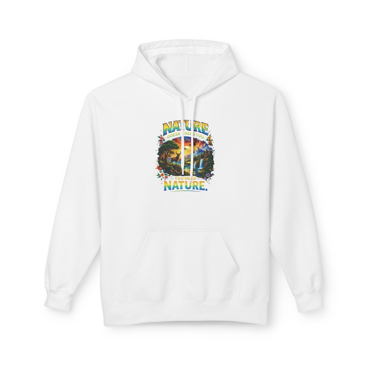 You Need Nature Hoodie – Nature Doesn’t Need You Sweatshirt | Earth Day Hoodie | Outdoor Lover Gift | Nature Aesthetic Unisex Hoodie