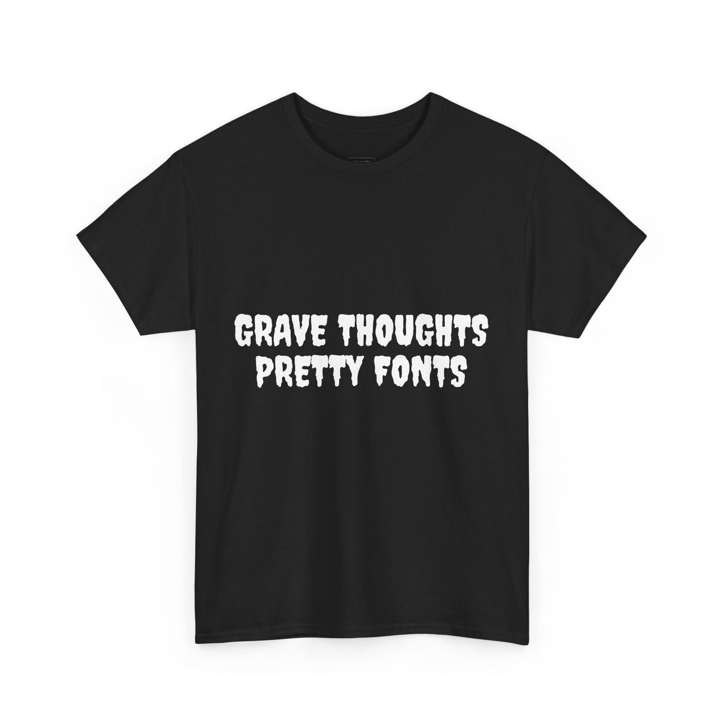 Grave Thoughts Pretty Fonts Tee | Unisex Heavy Cotton T-Shirt for Spooky Season