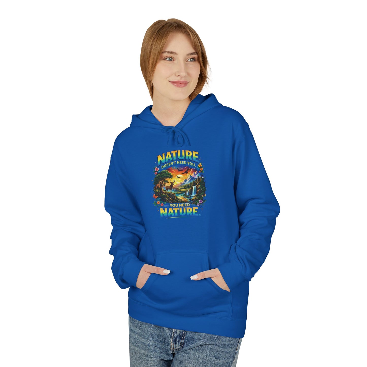 You Need Nature Hoodie – Nature Doesn’t Need You Sweatshirt | Earth Day Hoodie | Outdoor Lover Gift | Nature Aesthetic Unisex Hoodie