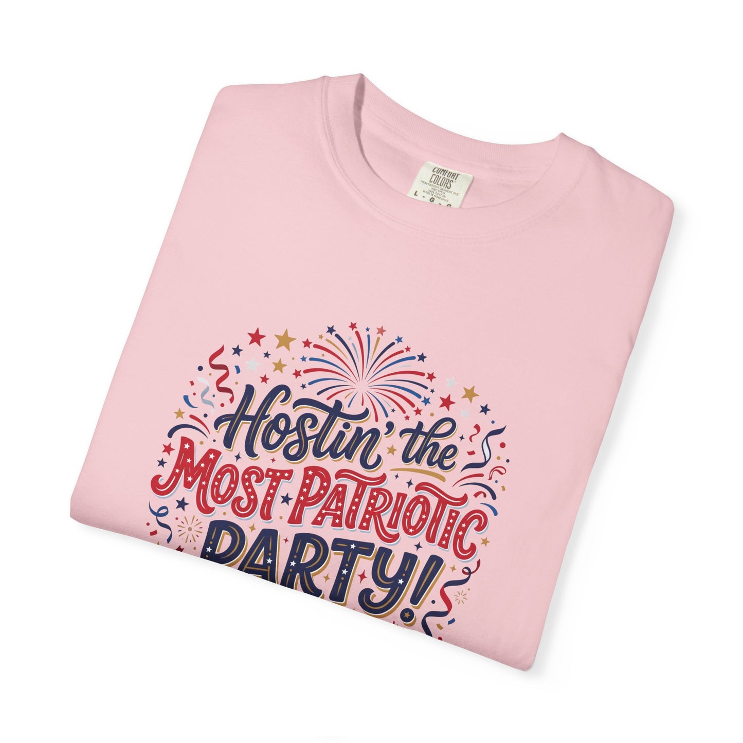 Patriotic 'Hostin' the Most Patriotic Party' T-Shirt, 4th of July Shirt, Independence Day Tee