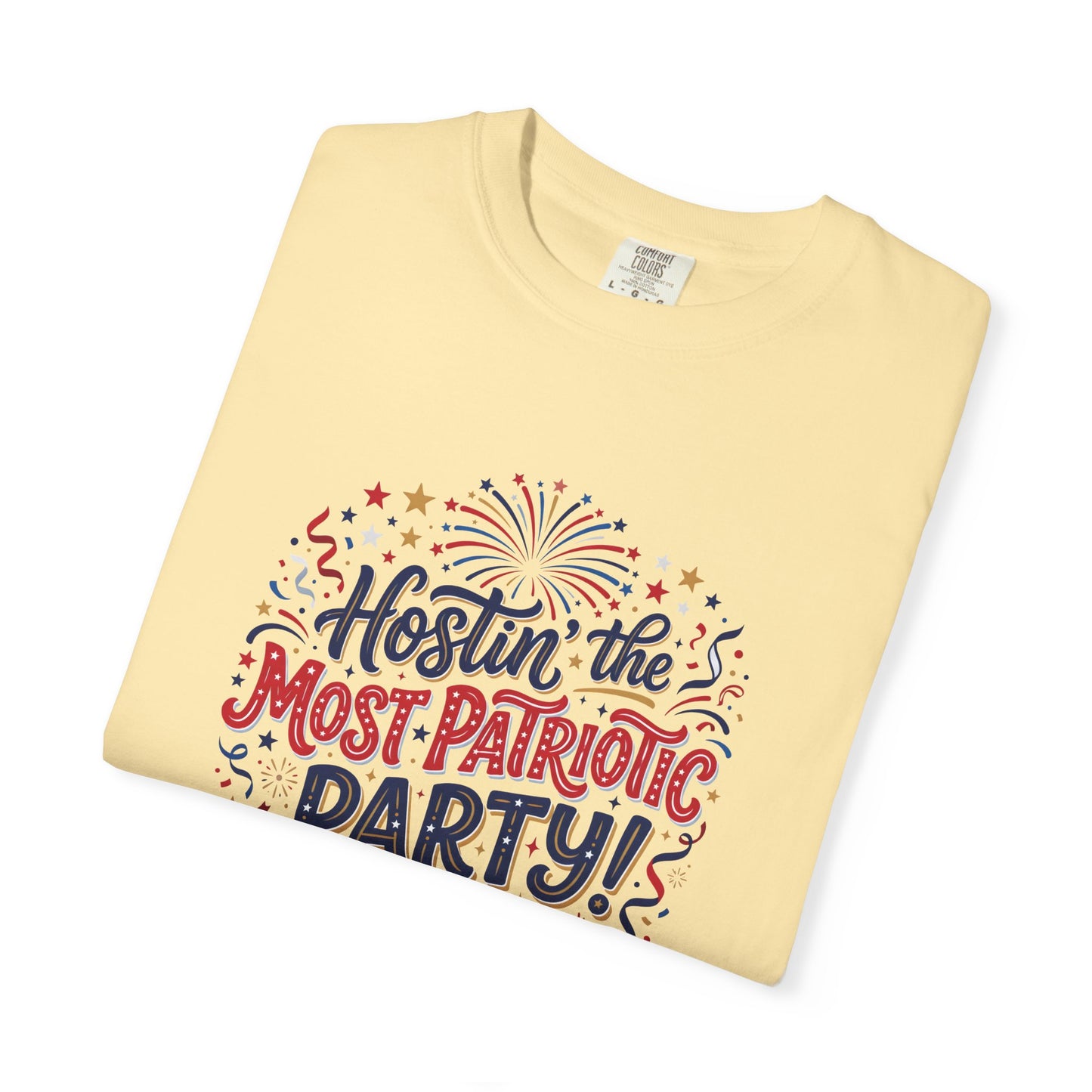 Patriotic 'Hostin' the Most Patriotic Party' T-Shirt, 4th of July Shirt, Independence Day Tee