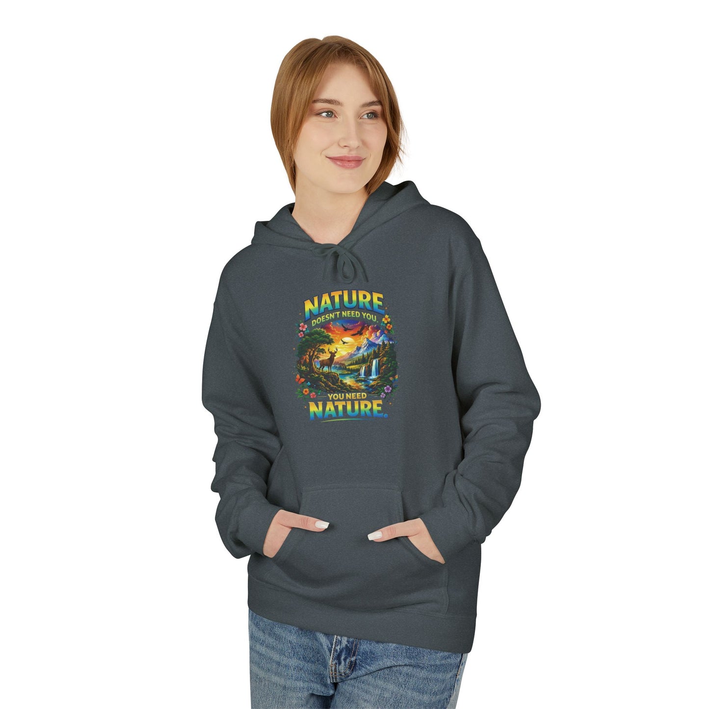 You Need Nature Hoodie – Nature Doesn’t Need You Sweatshirt | Earth Day Hoodie | Outdoor Lover Gift | Nature Aesthetic Unisex Hoodie