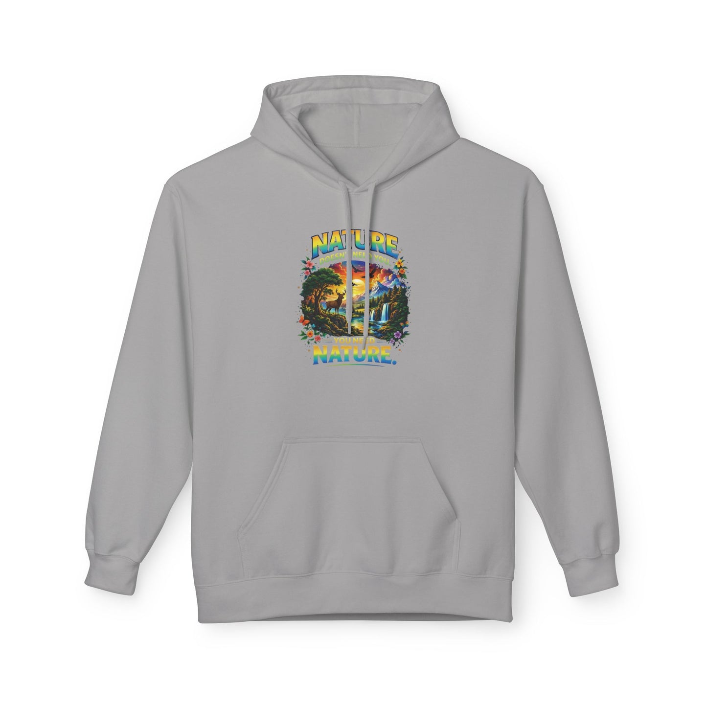 You Need Nature Hoodie – Nature Doesn’t Need You Sweatshirt | Earth Day Hoodie | Outdoor Lover Gift | Nature Aesthetic Unisex Hoodie