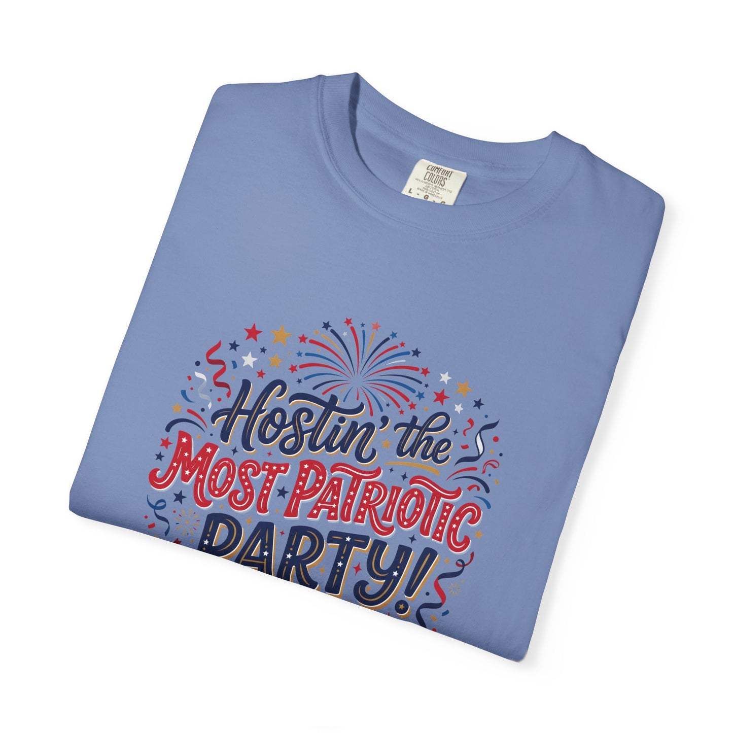 Patriotic 'Hostin' the Most Patriotic Party' T-Shirt, 4th of July Shirt, Independence Day Tee