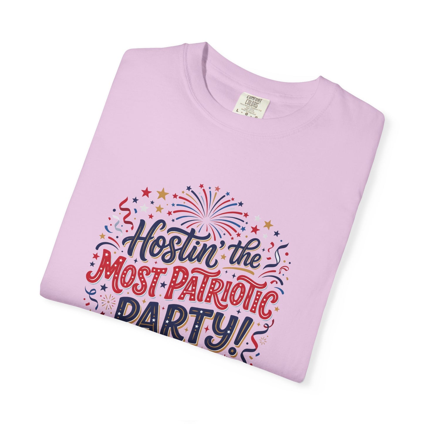 Patriotic 'Hostin' the Most Patriotic Party' T-Shirt, 4th of July Shirt, Independence Day Tee