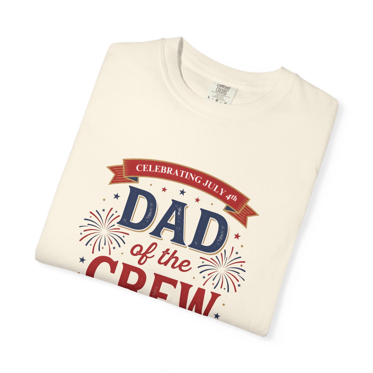 Dad of the Crew T-Shirt — Patriotic 4th of July Tee, Independence Day Shirt