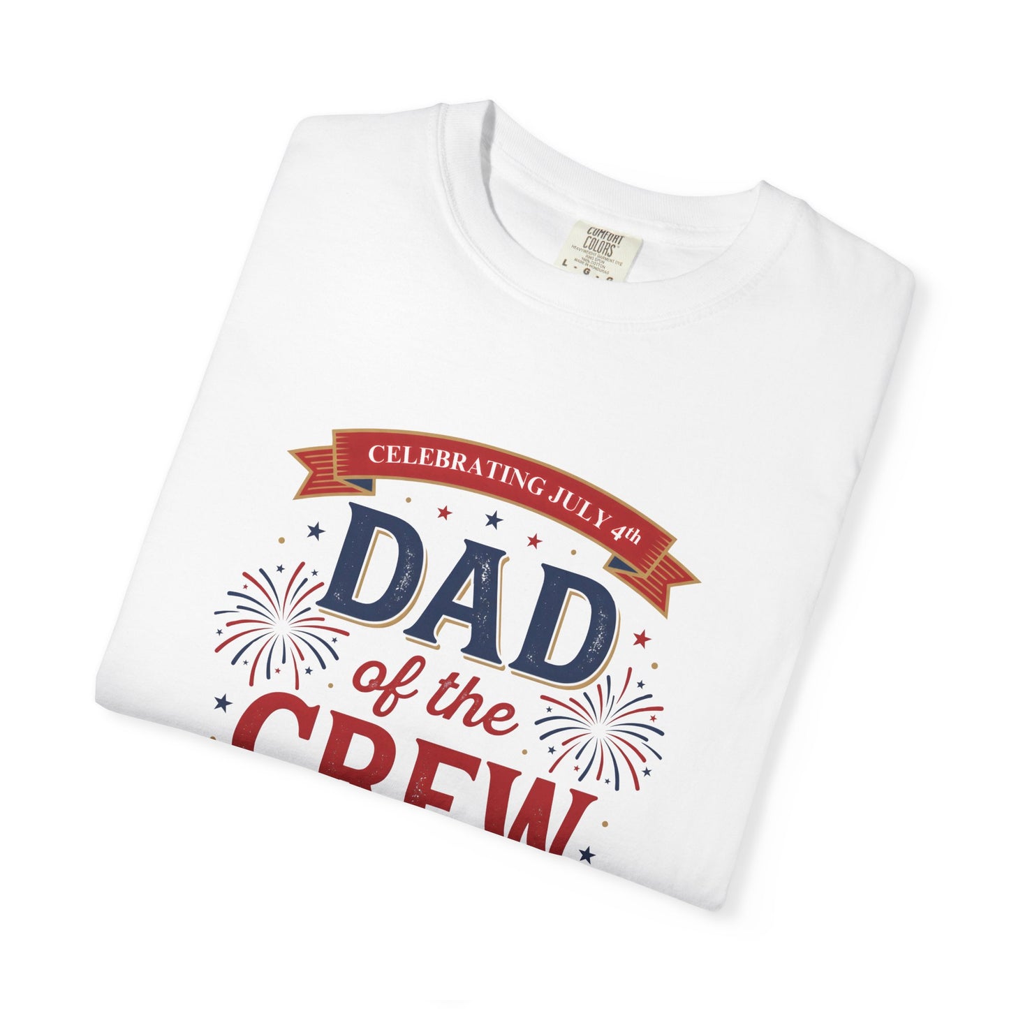 Dad of the Crew T-Shirt — Patriotic 4th of July Tee, Independence Day Shirt