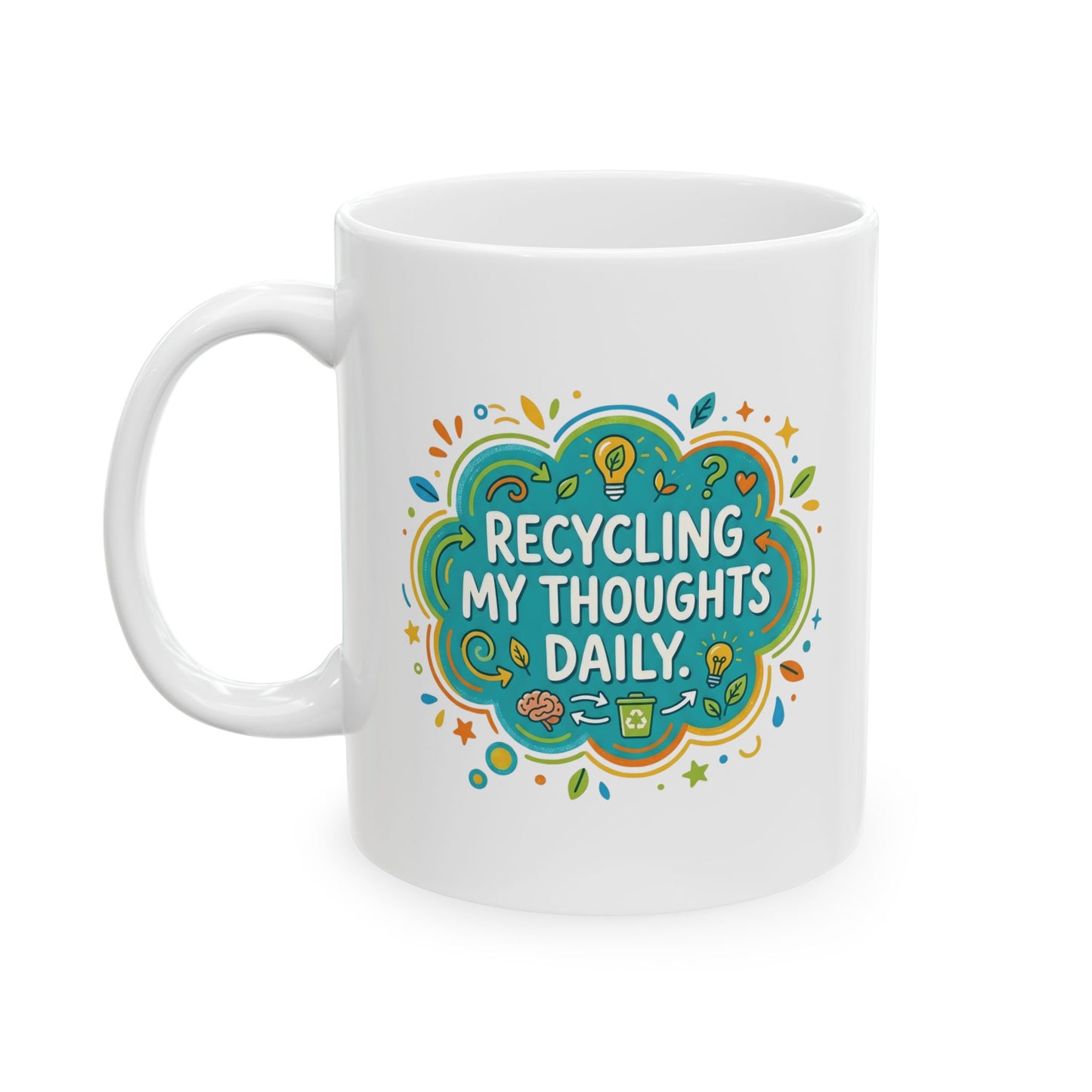 Recycling My Thoughts Daily Mug – Funny Mental Health Coffee Cup | Positive Mindset Mug | Cute Eco Humor Gift (11oz)