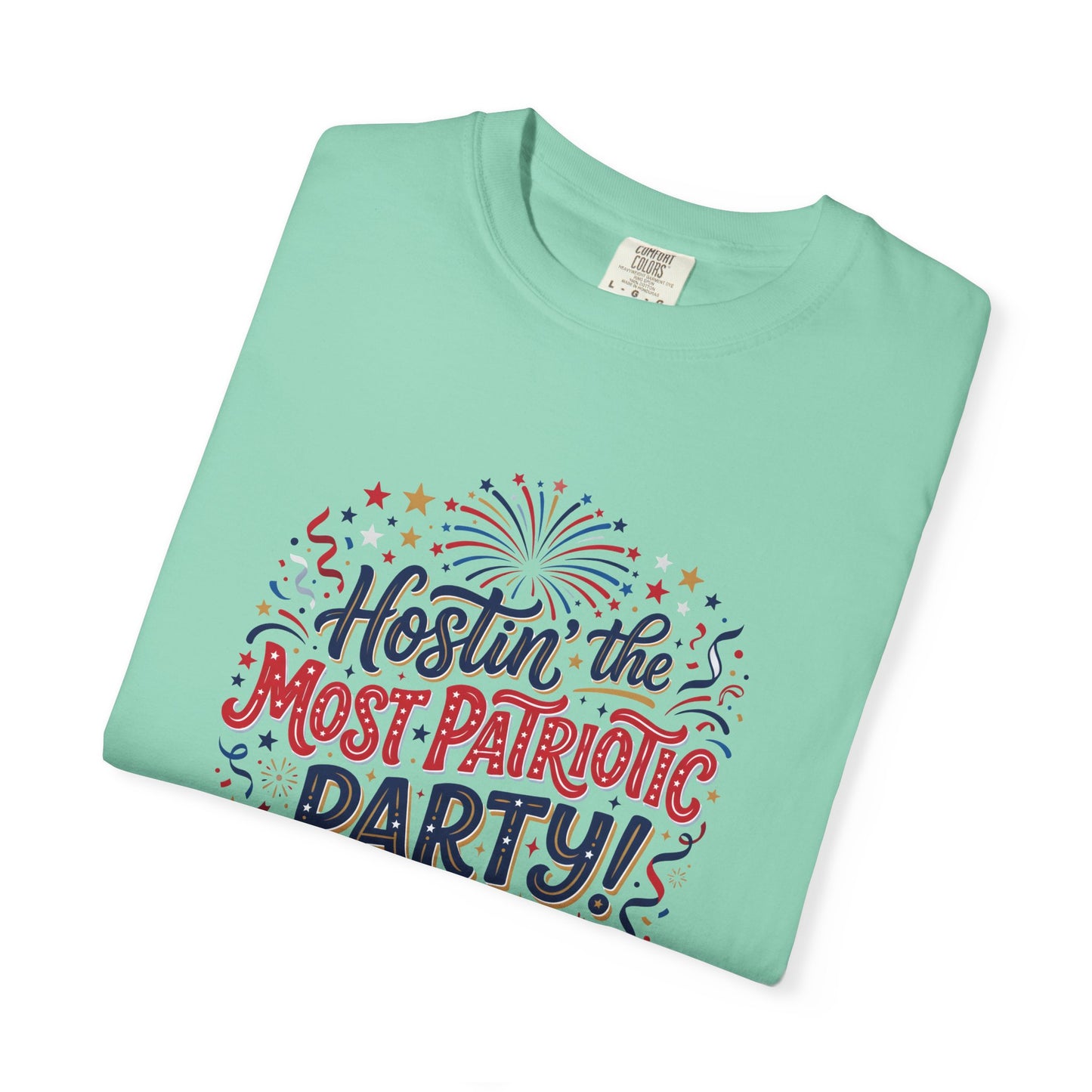 Patriotic 'Hostin' the Most Patriotic Party' T-Shirt, 4th of July Shirt, Independence Day Tee