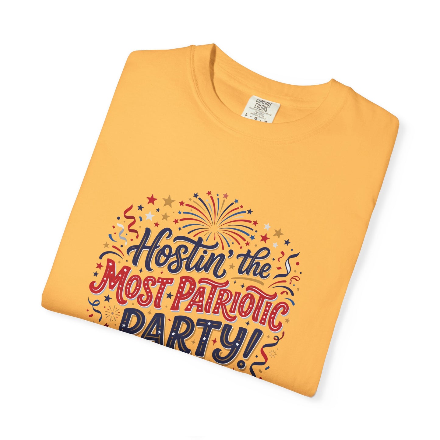 Patriotic 'Hostin' the Most Patriotic Party' T-Shirt, 4th of July Shirt, Independence Day Tee