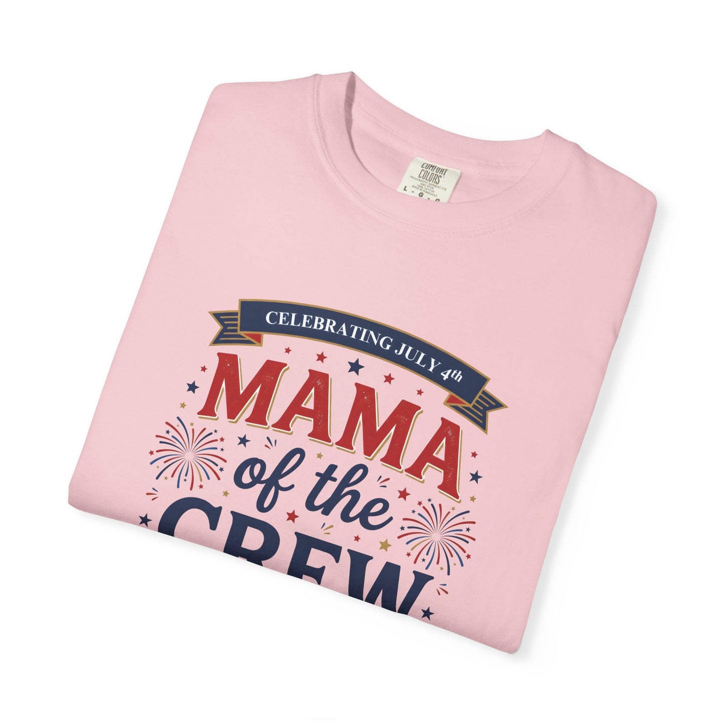 Mama of the Crew T-Shirt — Patriotic 4th of July Tee, Independence Day Shirt