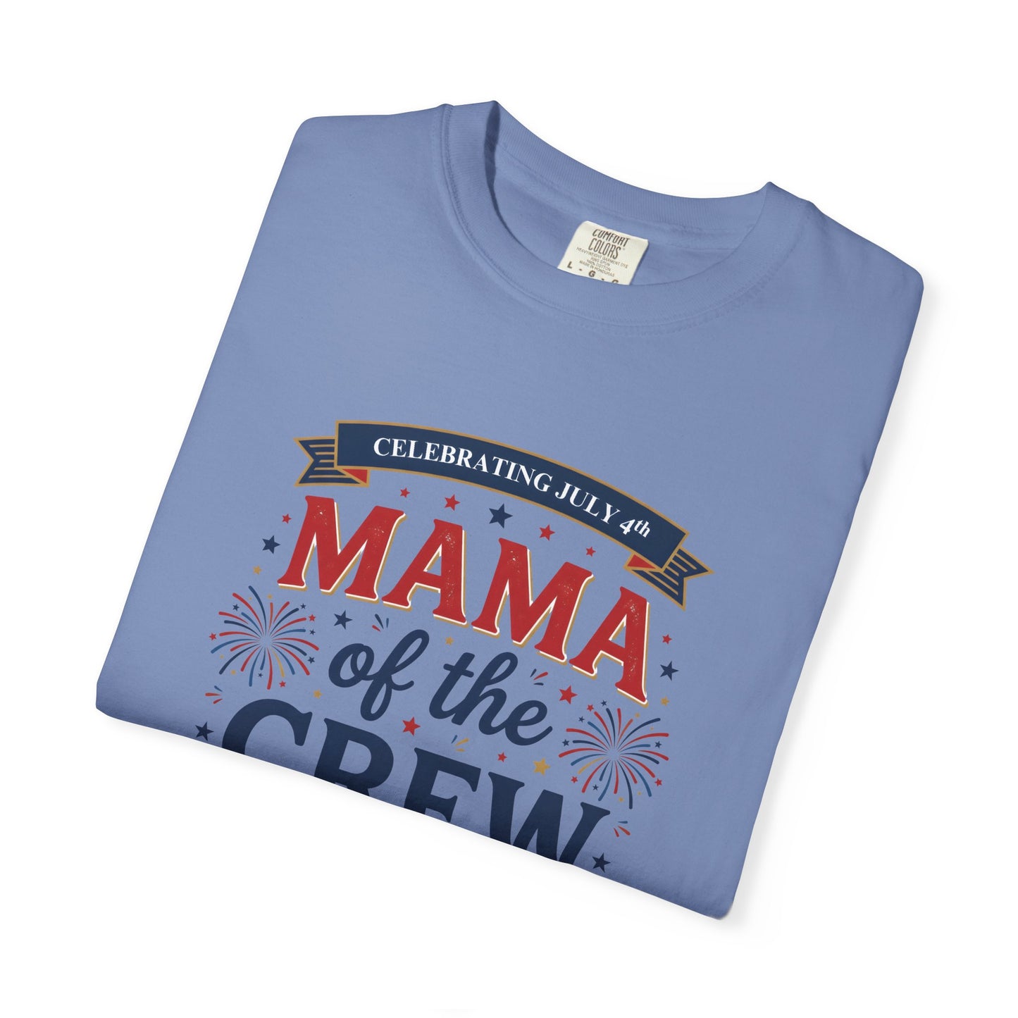 Mama of the Crew T-Shirt — Patriotic 4th of July Tee, Independence Day Shirt