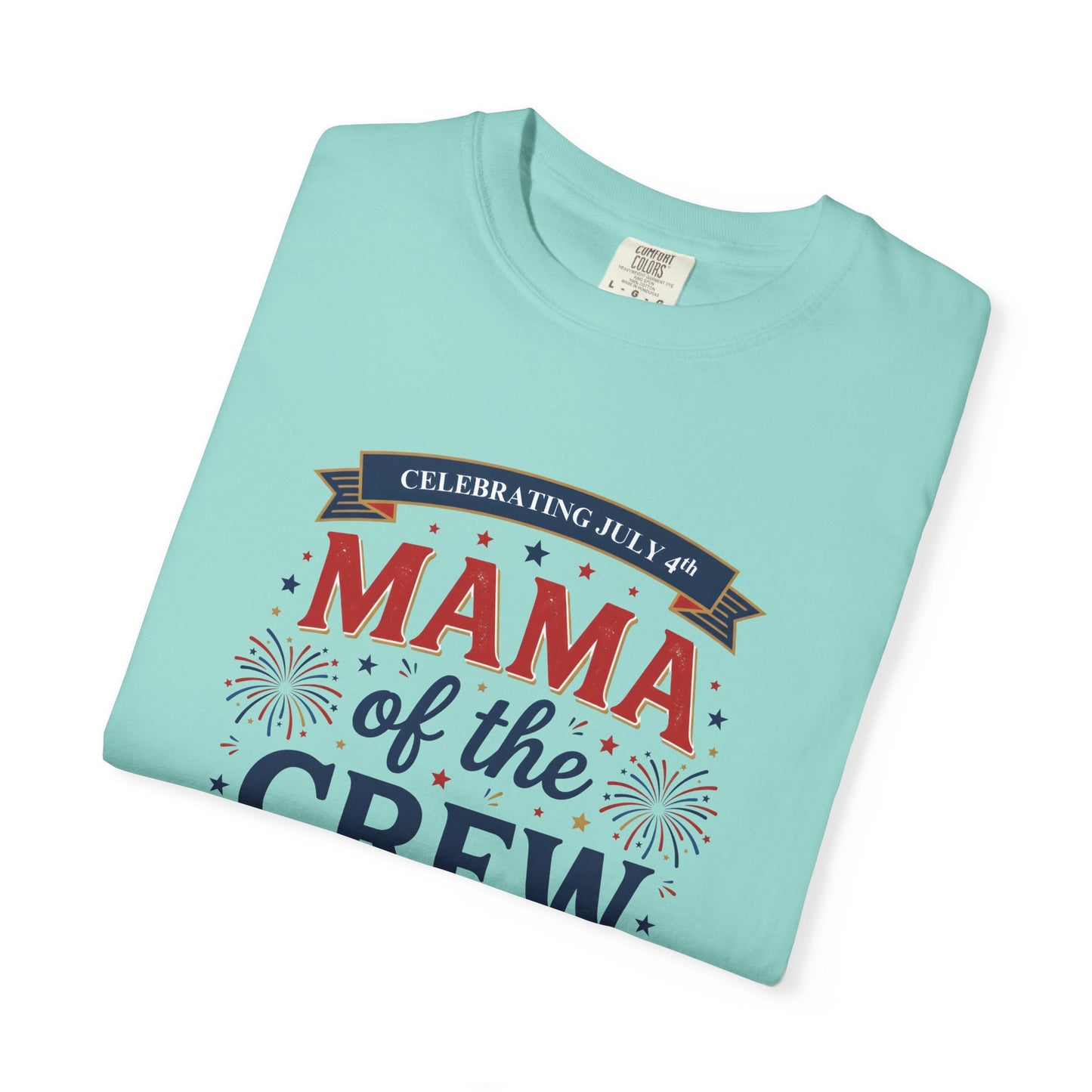 Mama of the Crew T-Shirt — Patriotic 4th of July Tee, Independence Day Shirt