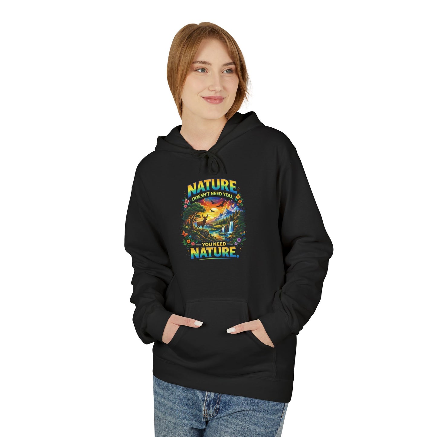 You Need Nature Hoodie – Nature Doesn’t Need You Sweatshirt | Earth Day Hoodie | Outdoor Lover Gift | Nature Aesthetic Unisex Hoodie