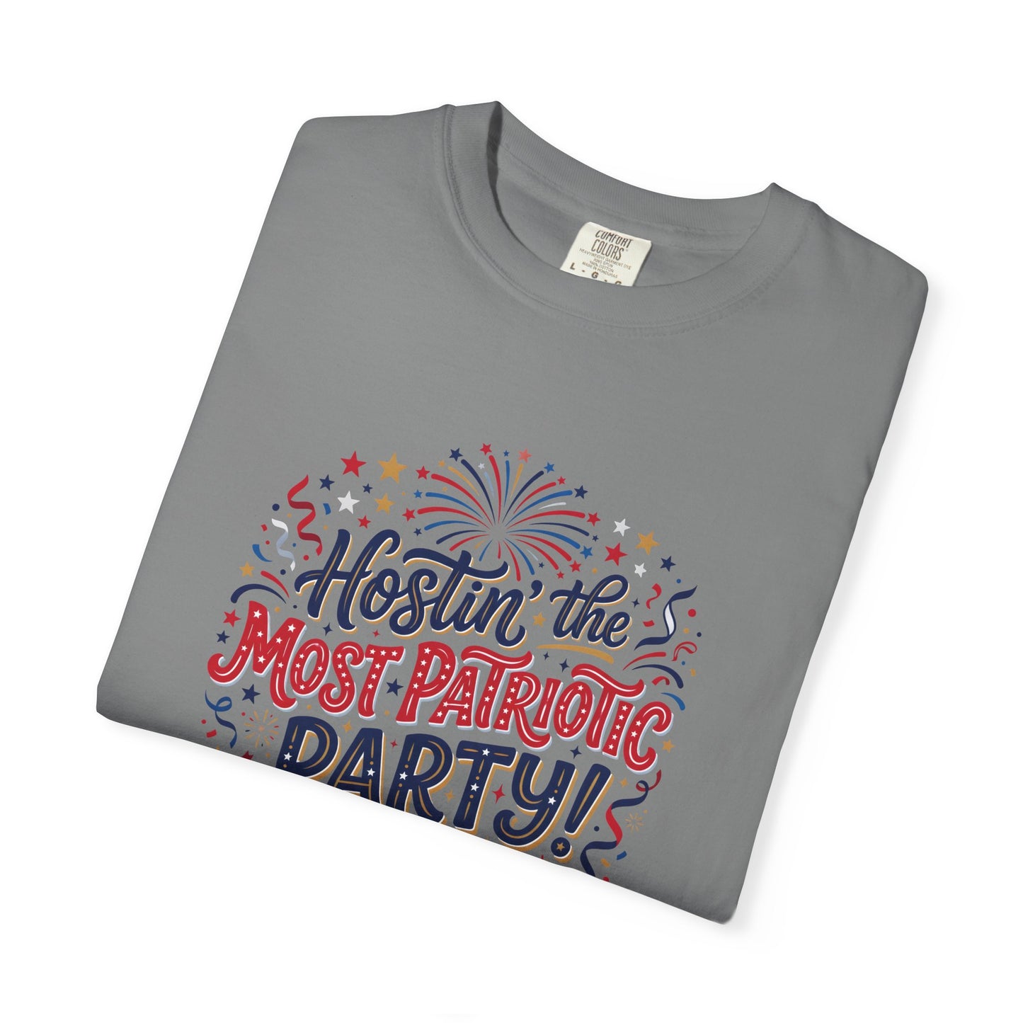 Patriotic 'Hostin' the Most Patriotic Party' T-Shirt, 4th of July Shirt, Independence Day Tee
