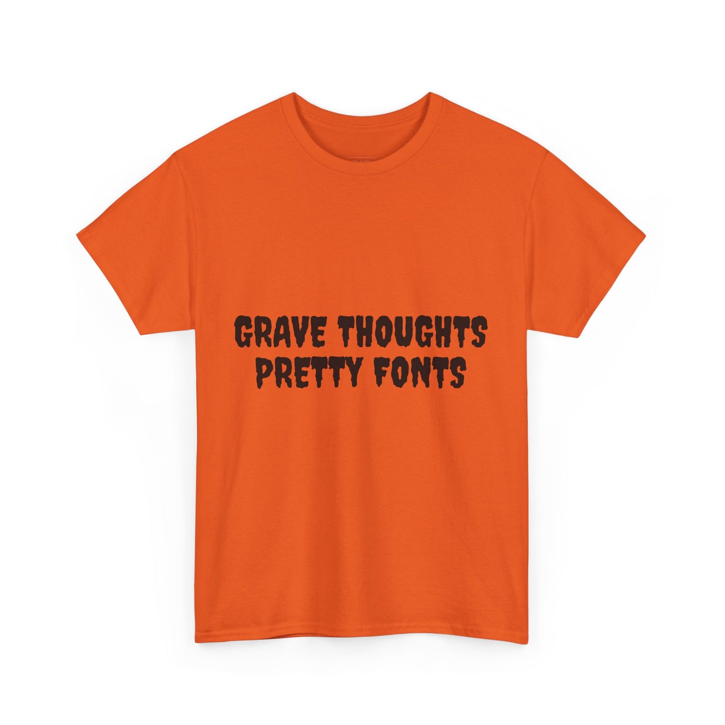 Grave Thoughts Pretty Fonts Tee | Unisex Heavy Cotton T-Shirt for Spooky Season