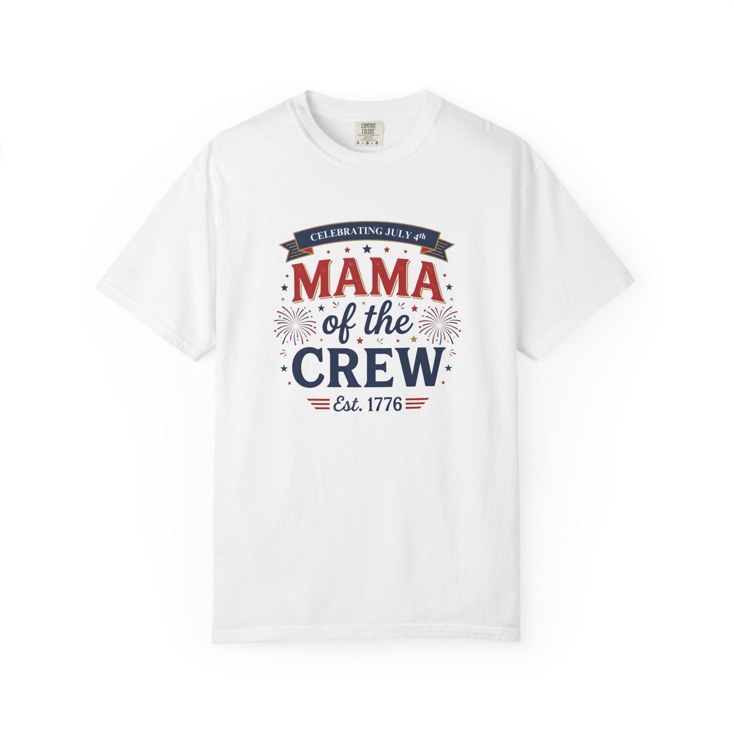 Mama of the Crew T-Shirt — Patriotic 4th of July Tee, Independence Day Shirt