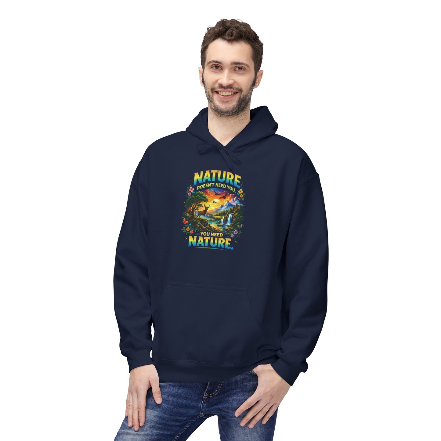 You Need Nature Hoodie – Nature Doesn’t Need You Sweatshirt | Earth Day Hoodie | Outdoor Lover Gift | Nature Aesthetic Unisex Hoodie