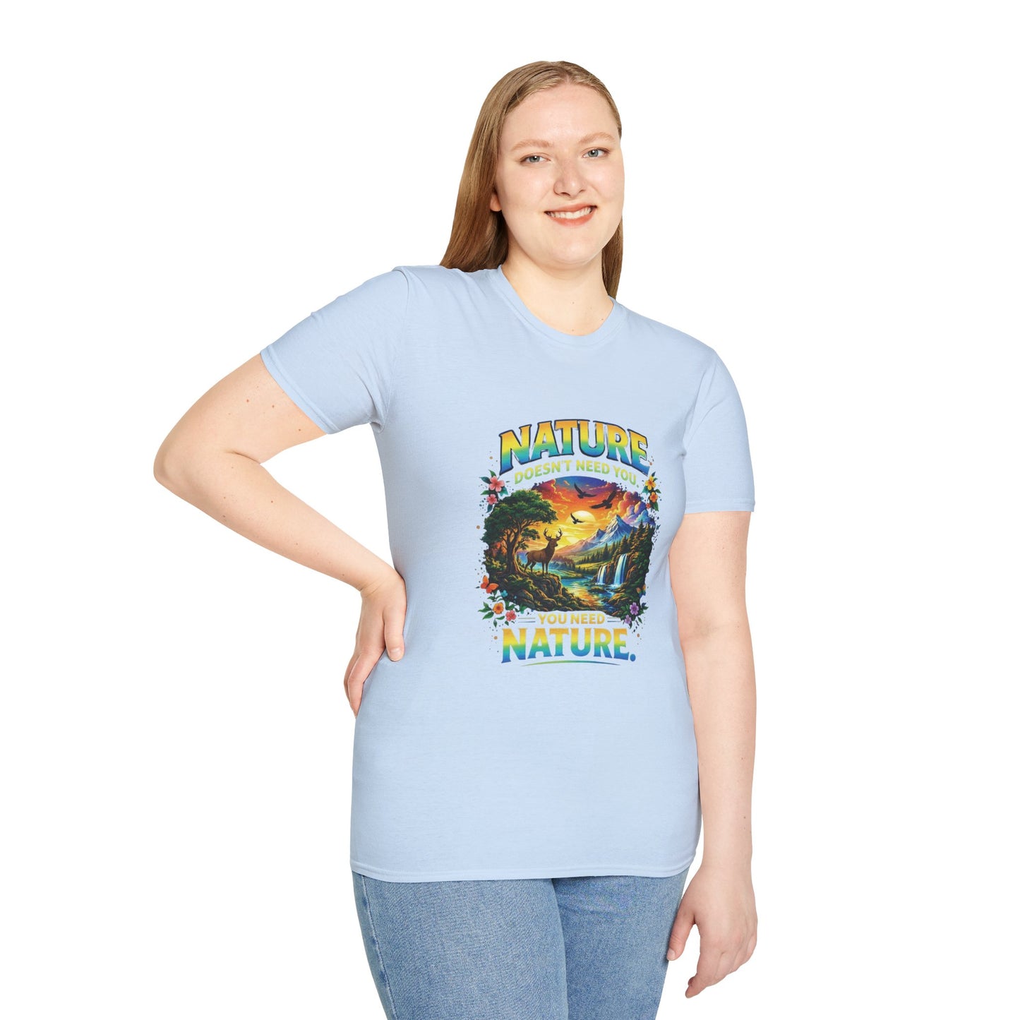 You Need Nature T-Shirt – Nature Doesn’t Need You Graphic Tee | Earth Day Shirt | Outdoor Lover Gift | Unisex Nature Aesthetic Tee